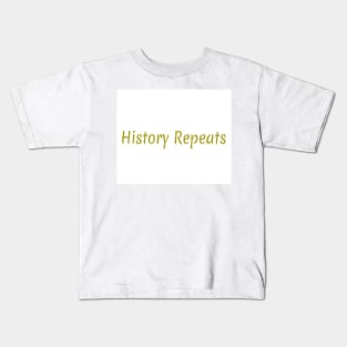 history repeats Kids T-Shirt